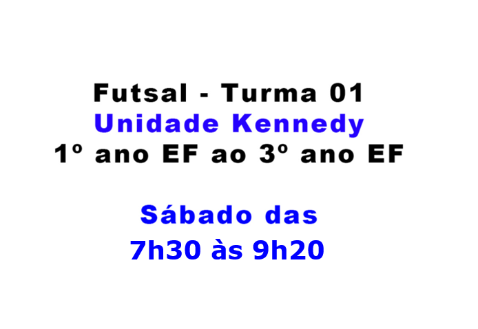 Unidade Kennedy - Futsal - Turma 01 (1º ano EF ao 7º ano EF)
