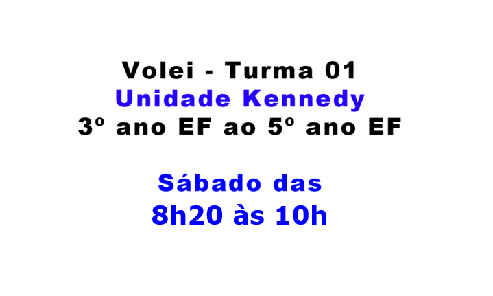 Unidade Kennedy - Volei - Turma 01 (3º ano EF ao 8º ano EF)