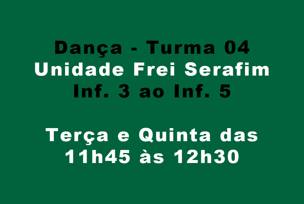 Unidade Frei Serafim - Dança - Turma 04 (Inf. 3 ao Inf. 5)