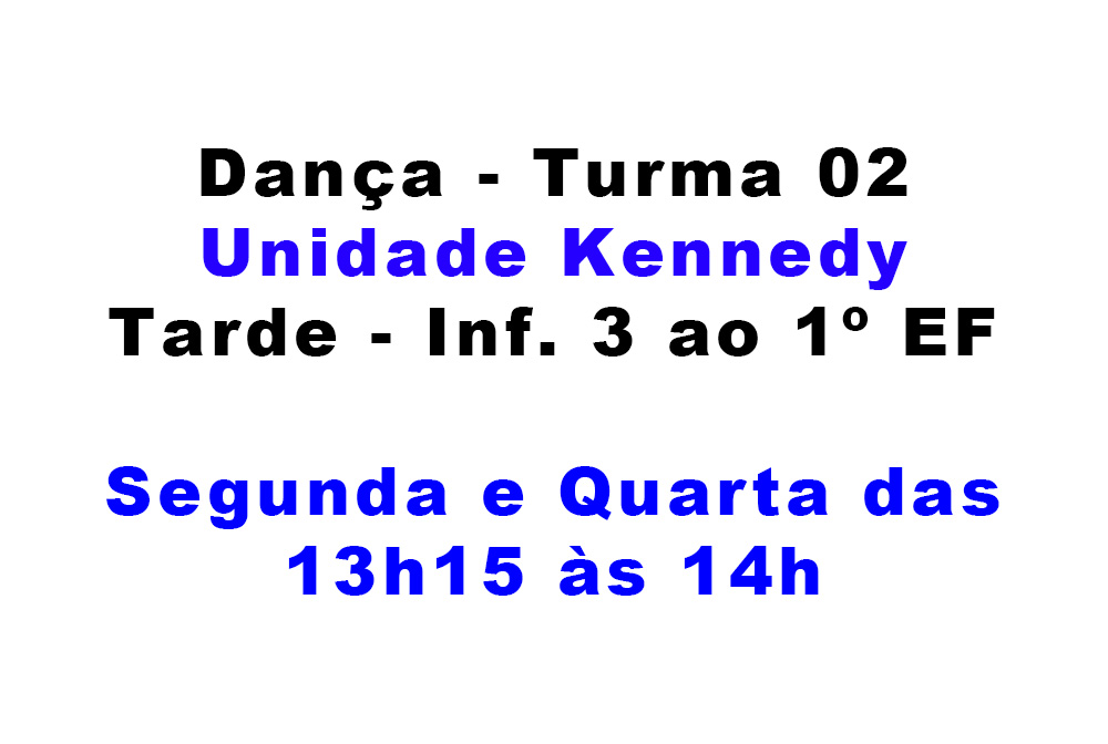 Unidade Kennedy - Dança - Turma 02 (Tarde - Inf. 3 ao 1º EF)