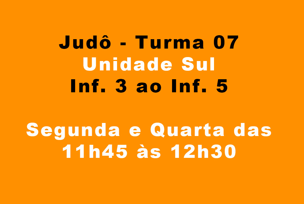 Unidade Sul - Judô - Turma 07 (Inf. 3 ao Inf. 5)