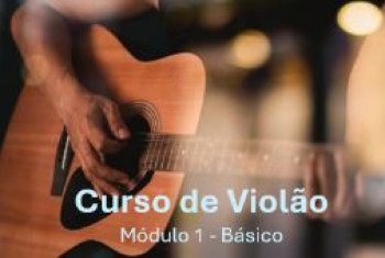 CURSO DE VIOLÃO - MÓDULO 1 - 2025